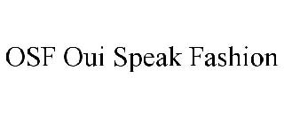 OSF OUI SPEAK FASHION