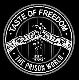 · TASTE OF FREEDOM · · EST. 2024 · · THE PRISON WORLD ·