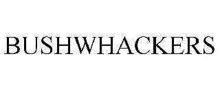 BUSHWHACKERS
