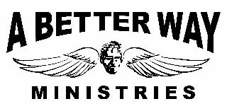 A BETTER WAY MINISTRIES