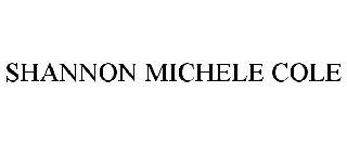 SHANNON MICHELE COLE
