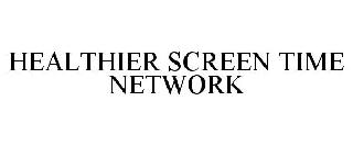 HEALTHIER SCREEN TIME NETWORK