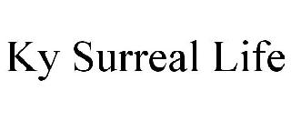 KY SURREAL LIFE