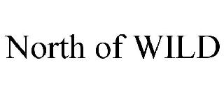 NORTH OF WILD