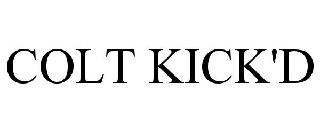 COLT KICK'D