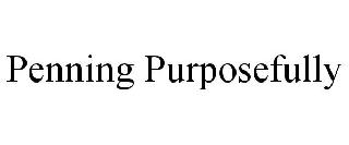 PENNING PURPOSEFULLY