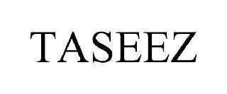 TASEEZ
