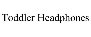 TODDLER HEADPHONES