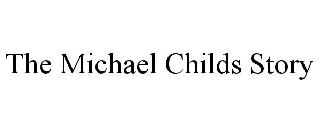 THE MICHAEL CHILDS STORY