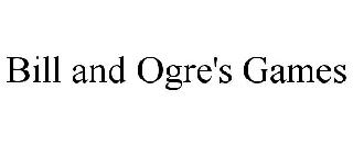 BILL AND OGRE'S GAMES