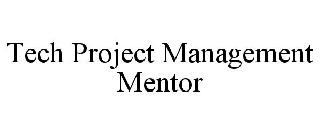 TECH PROJECT MANAGEMENT MENTOR