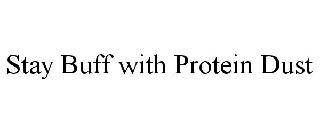 STAY BUFF WITH PROTEIN DUST