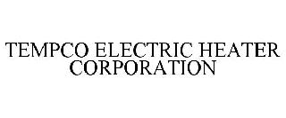 TEMPCO ELECTRIC HEATER CORPORATION