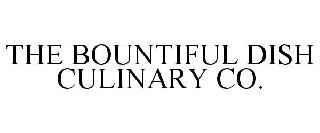 THE BOUNTIFUL DISH CULINARY CO.