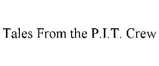 TALES FROM THE P.I.T. CREW