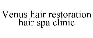 VENUS HAIR RESTORATION HAIR SPA CLINIC