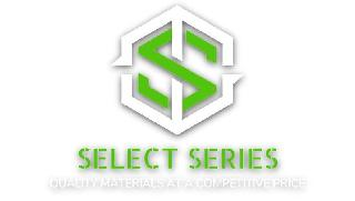 S SELECT SERIES QUALITY MATERIALS AT A COMPETITIVE PRICE