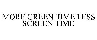 MORE GREEN TIME LESS SCREEN TIME