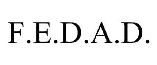 F.E.D.A.D.