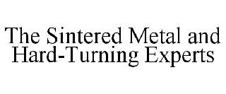 THE SINTERED METAL AND HARD-TURNING EXPERTS