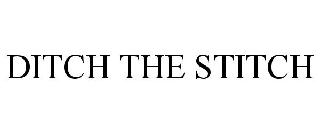 DITCH THE STITCH