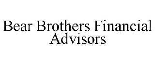 BEAR BROTHERS FINANCIAL ADVISORS