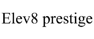 ELEV8 PRESTIGE