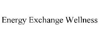 ENERGY EXCHANGE WELLNESS