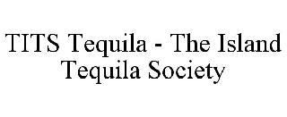 TITS TEQUILA - THE ISLAND TEQUILA SOCIETY