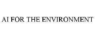 AI FOR THE ENVIRONMENT