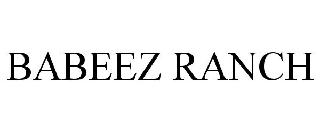BABEEZ RANCH
