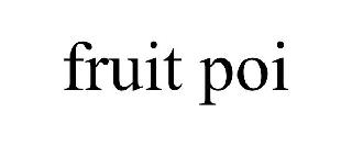 FRUIT POI