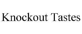 KNOCKOUT TASTES