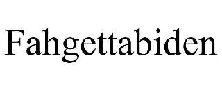 FAHGETTABIDEN