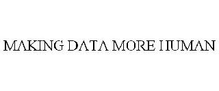 MAKING DATA MORE HUMAN