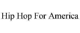 HIP HOP FOR AMERICA