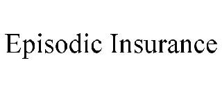 EPISODIC INSURANCE
