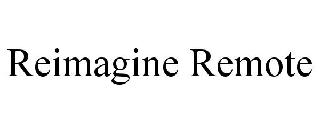 REIMAGINE REMOTE