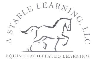 A STABLE LEARNING, LLC EQUINE FACILITATED LEARNING