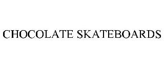 CHOCOLATE SKATEBOARDS