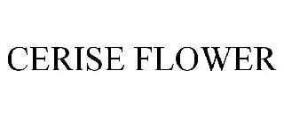 CERISE FLOWER