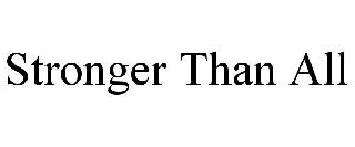 STRONGER THAN ALL