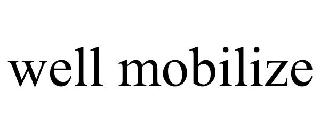WELL MOBILIZE