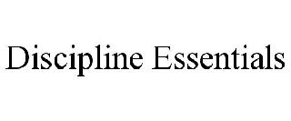DISCIPLINE ESSENTIALS