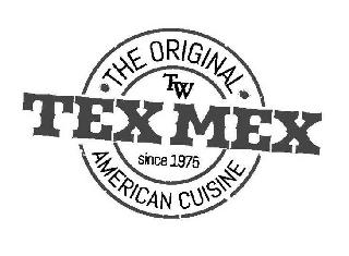 THE ORIGINAL TEX MEX AMERICAN CUISINE TW SINCE 1975