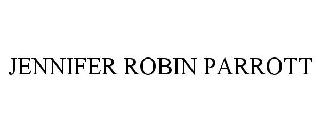 JENNIFER ROBIN PARROTT
