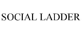 SOCIAL LADDER