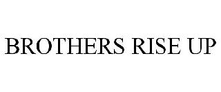 BROTHERS RISE UP