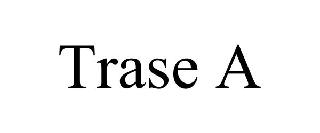 TRASE A