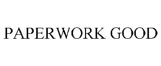 PAPERWORK GOOD